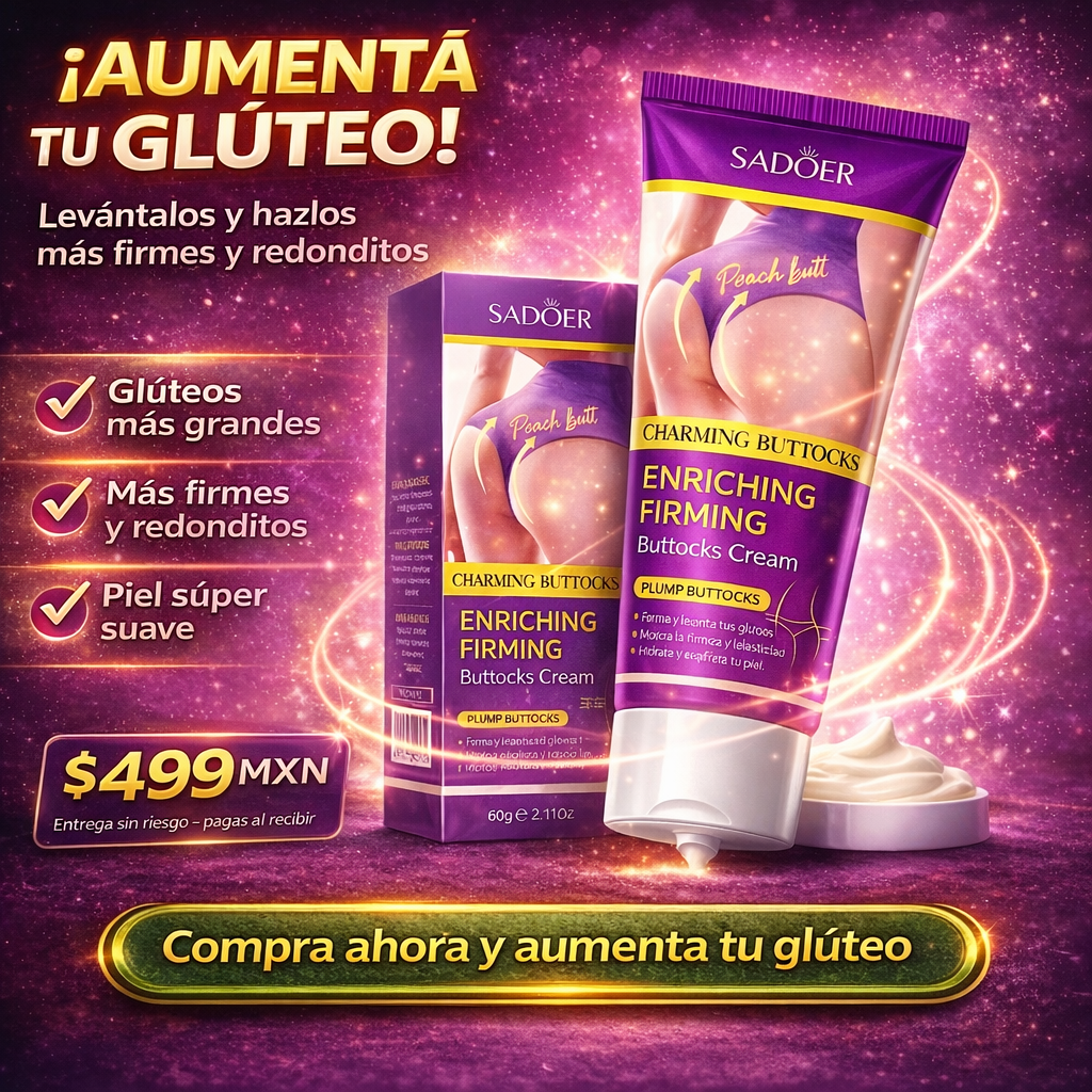 🍑✨ Crema Reafirmante y Voluminizadora de Glúteos